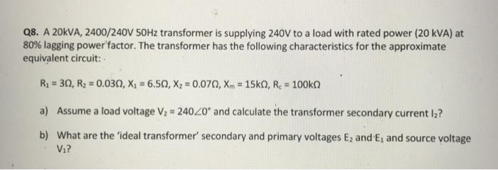 O What are the 'ideal transformer' secondary and primary voltages Ez and E, and source voltage
V1?
