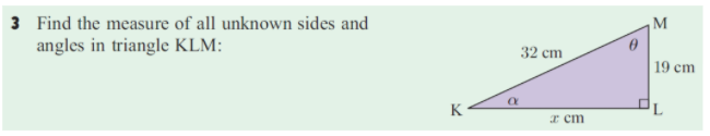 3 Find the measure of all unknown sides and
angles in triangle KLM:
M
32 сm
19 cm
K
I cm
