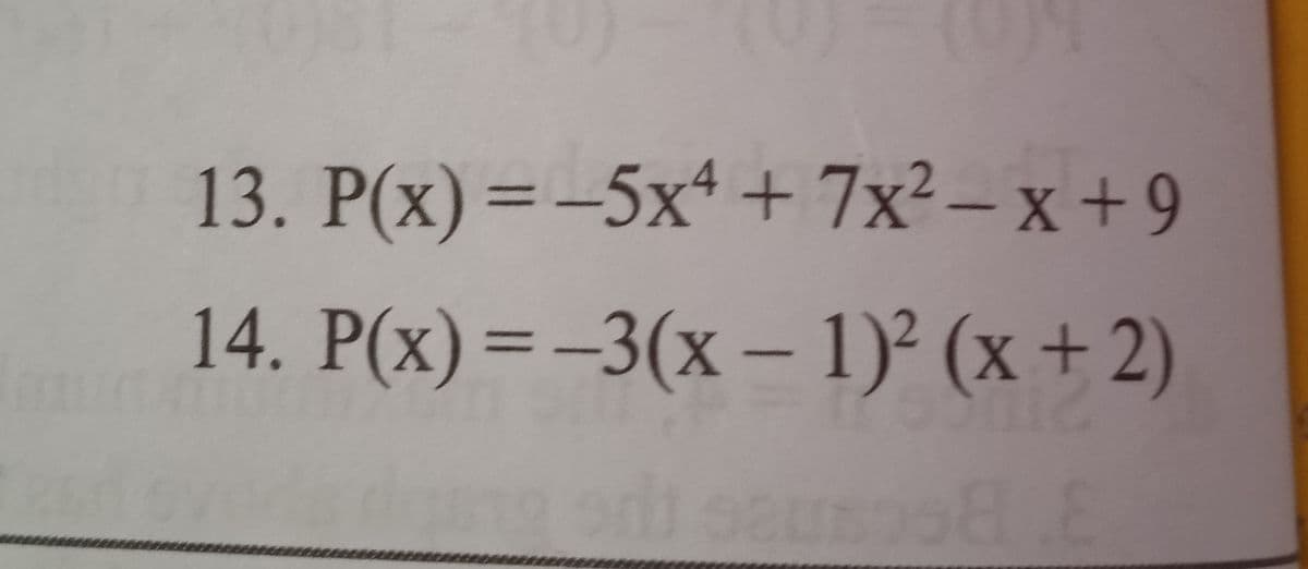 13. P(x) =-5x* + 7x²– x + 9
%3D
14. P(x) =–3(x – 1)² (x + 2)
LE
