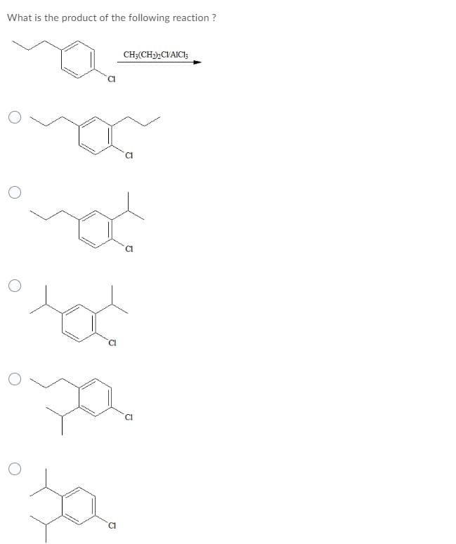 What is the product of the following reaction ?
CH3(CH),CVAICI;
C1
