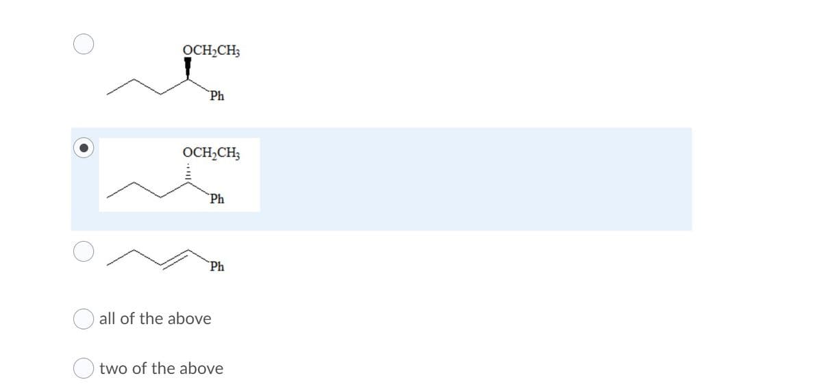 OCH,CH;
Ph
OCH,CH;
`Ph
Ph
all of the above
two of the above
