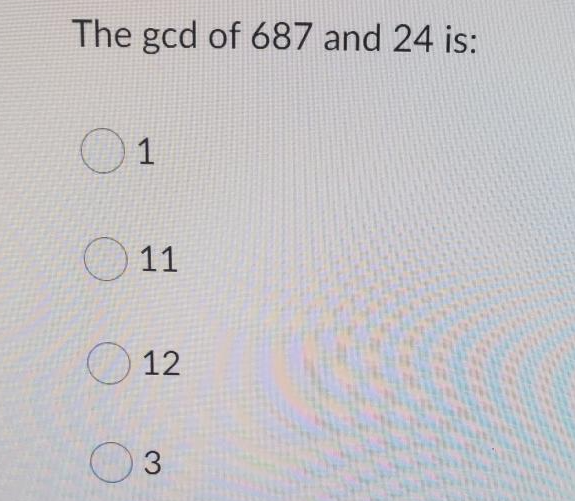 The gcd of 687 and 24 is:
01
O11
O 12
3.
