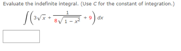 Evaluate the indefinite integral. (Use C for the constant of integration.)
1
+ 9) dx
1 – x²
