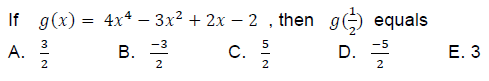 If g(x) = 4x4 – 3x? + 2x – 2 , then g) equals
c.
3
А.
B.
5
С.
D.
-5
Е. 3
2
2
2
