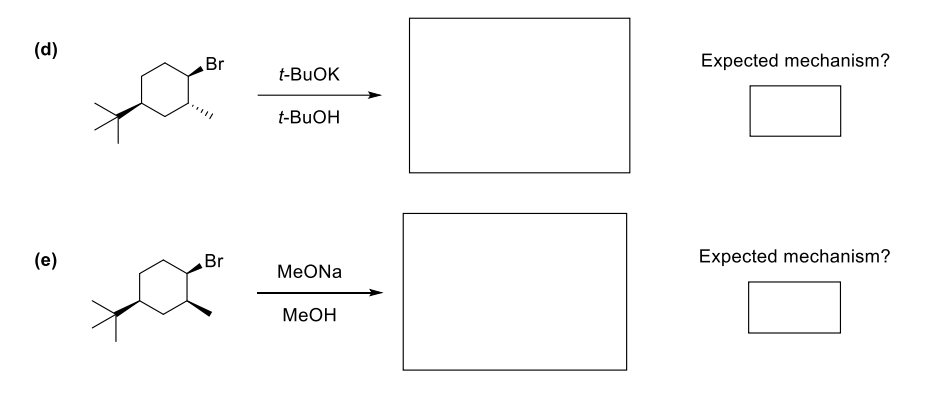 (d)
Br
Expected mechanism?
t-BUOK
t-BUOH
(e)
Br
Expected mechanism?
МeONa
MEOH
