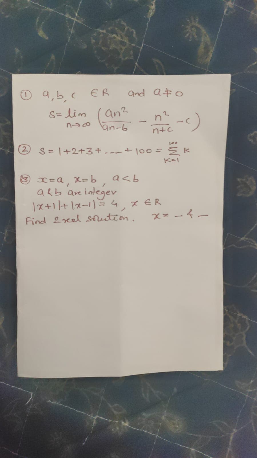 1 a, b, c
S = lin
ER
818
and ato
an²
an-b
n²
n+c
-c)
2 S=1+2+3+-~~ +100= {K
100
K=I
x=a, x=b
ась
a&b are integer
|x+1| + |x-1) = 4₁ x ER
Find 2real solution.
x=-4-
D