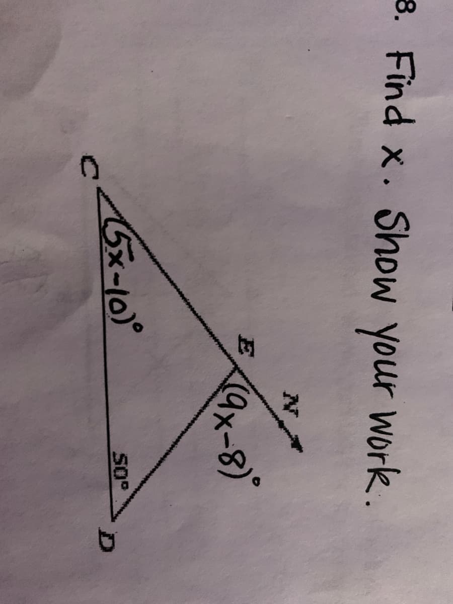 8. Find x. Show work.
your
E
(9x-8)
5x-10)°
SO°
