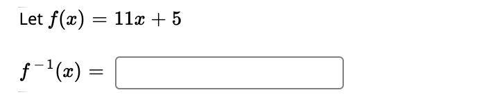 Let f(x) = 11 + 5
f- (2) =
