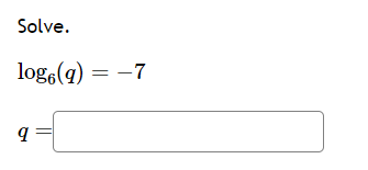 Solve.
log6(q) = -7
9