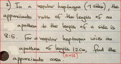 ) In a mequlbar haptagon (1 ides) , the
approximate ratio of the lempte of au
apothem to the lanpta of a side is
8:5. For
a veqular heptagou with au
apothem of leuphe (2 cm, frud the
(ae12)

