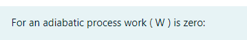 For an adiabatic process work (W) is zero:
