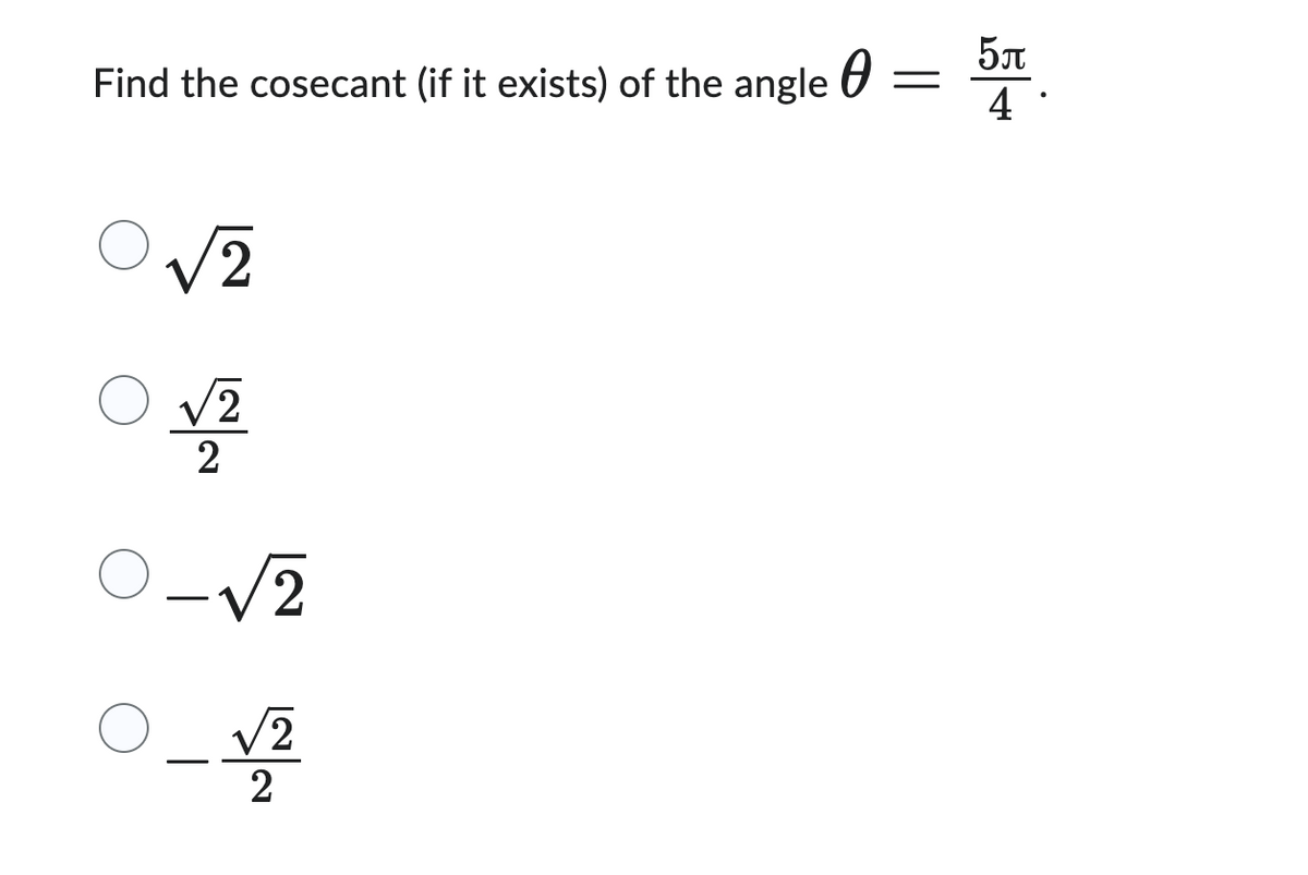 Find the cosecant (if it exists) of the angle
0
√2
2
2
-√2
0_V₂
√2
2
5л
= 4