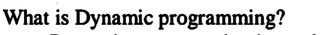 What is Dynamic programming?