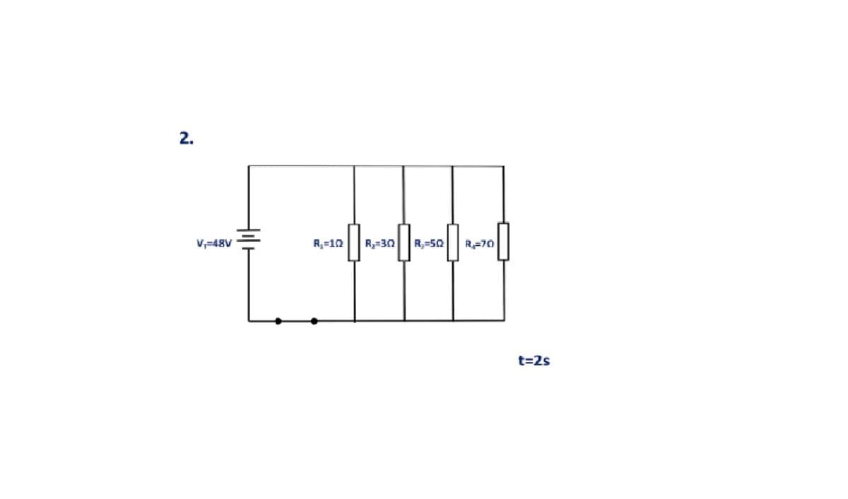 V,=48V
R=10
R3=30
R=50
R=70
t=2s
2.
