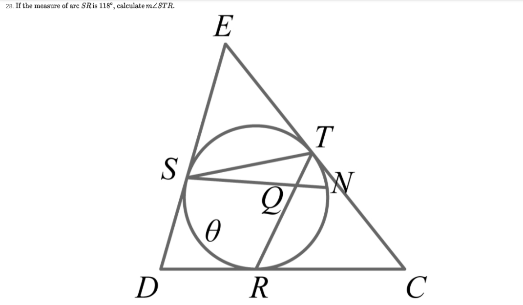 28. If the measure of arc SRis 118°, calculate MSTR.
E
S
D
R
C
