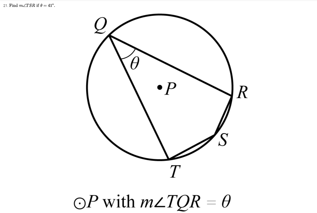 21. Find mLTSR if 0 = 41°.
P
S.
T
OP with m2TQR = 0
