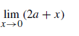 lim (2a + x)
x-
