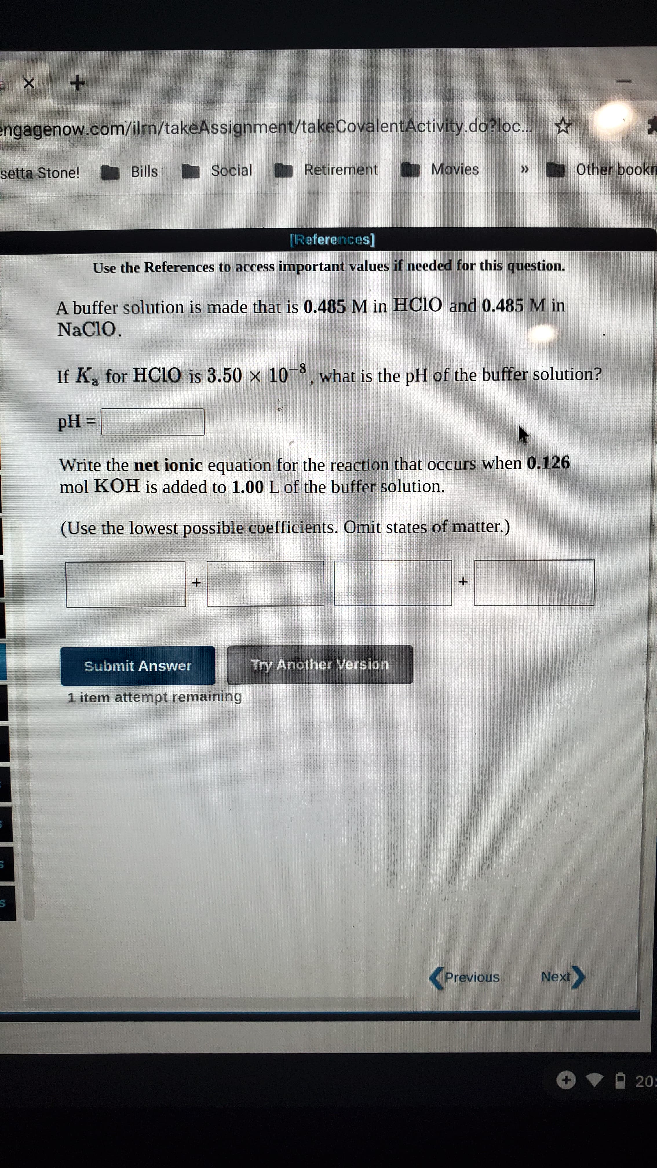 A buffer solution is made that is 0.485 M in HC1O and 0.485 M in
NaClo.
If K, for HCIO is 3.50 x 10°, what is the pH of the buffer solution?
pH =
%3D
