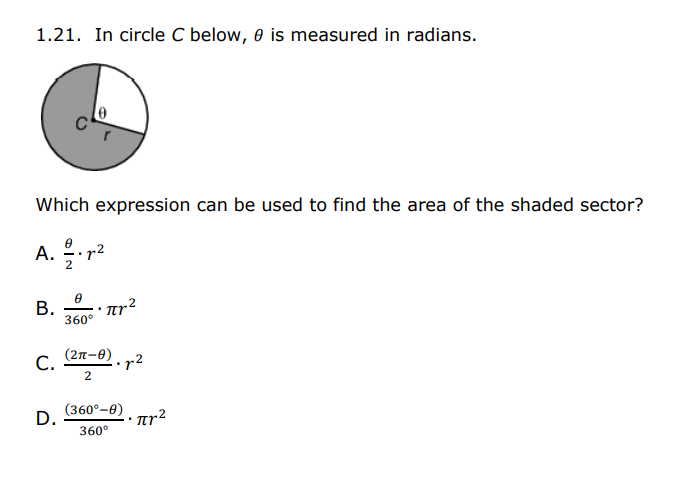 1.21. In circle C below, e is measured in radians.
Which expression can be used to find the area of the shaded sector?
A. 을.r2
А.
В.
360°
С.
(2л-0)
r2
2
(360°-0)
D.
.2
360°
