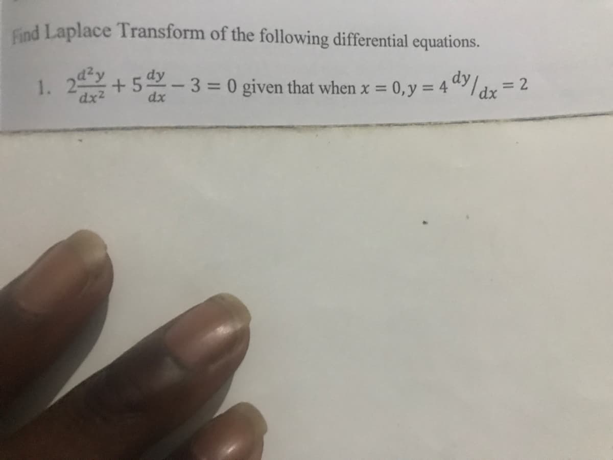 Find Laplace Transform of the following differential equations.
1. 24y
dx2
dy
+52-3= 0 given that when x =
dx
=D2
= 0, y = 4 dy
%3D
