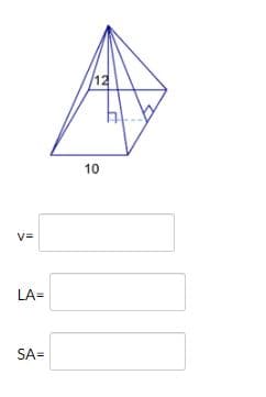 12
10
V=
LA=
SA=
