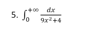 dx
5. S*
9x2+4
8
