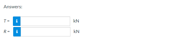 Answers:
T= i
R= i
kN
kN