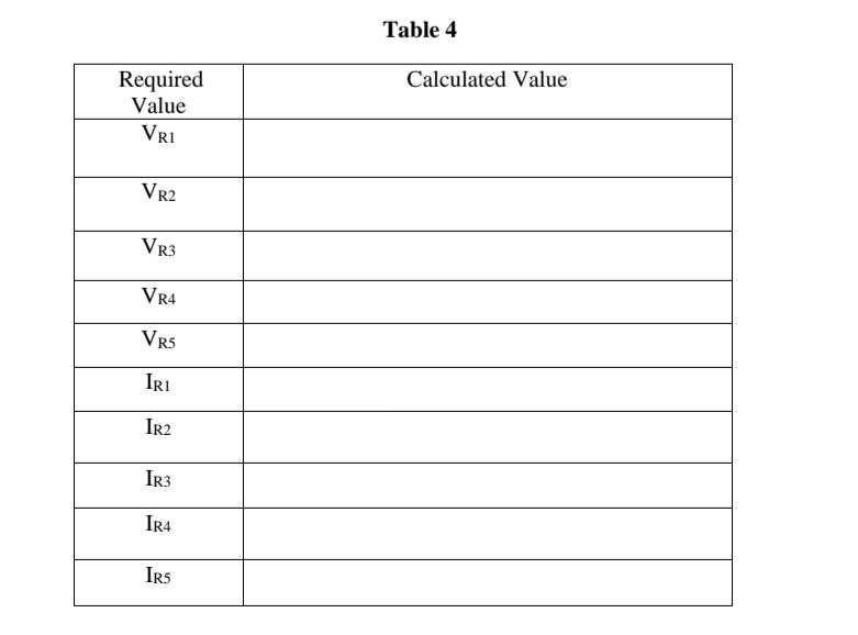 Table 4
Required
Value
Calculated Value
VRI
VR2
VR3
VR4
VR5
I1
Ir2
IR3
IR4
IR5
