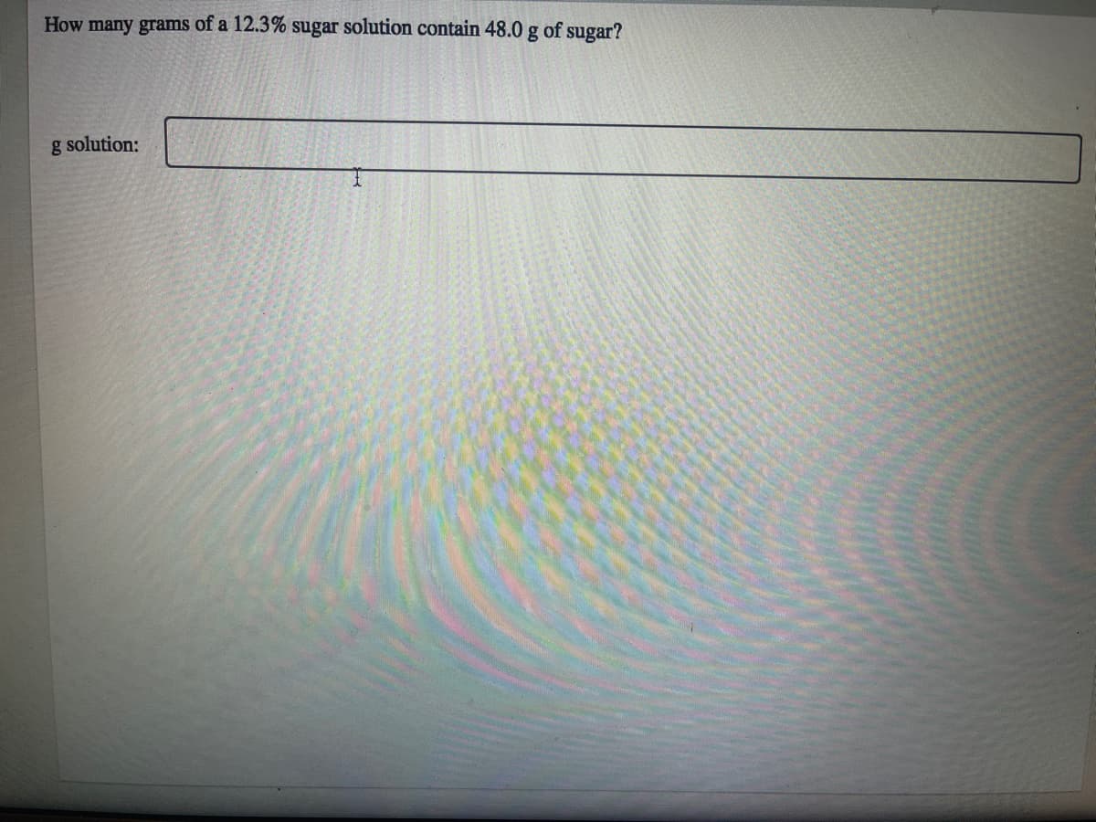 How many grams of a 12.3% sugar solution contain 48.0 g of sugar?
g solution: