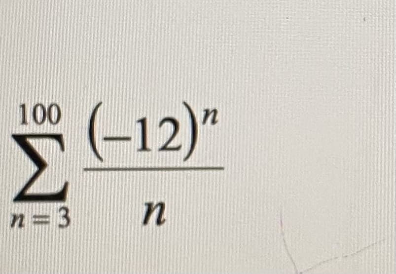 (-12)"
Σ
100
n=3
n
