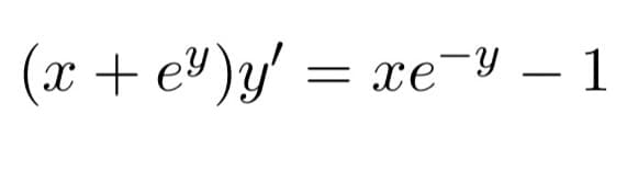 (x + e²)y' = xe¯³ – 1