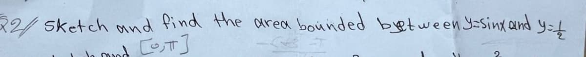 22// Sketch and find the area bounded between y=sinx and
yük
-C+3
in mind [OT]