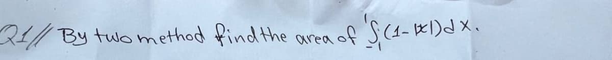 21/// By two method find the
#l)dx.
area of S; (₁-11