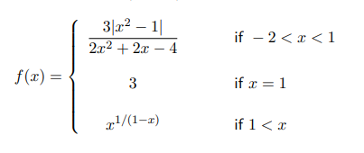 3|22 – 1|
if — 2 <т<1
2л2 + 2л — 4
f(x) =
3
if x = 1
x/(1-x)
if 1 <т
