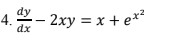 dy
4. 2- 2xy = x + e*²
dx
