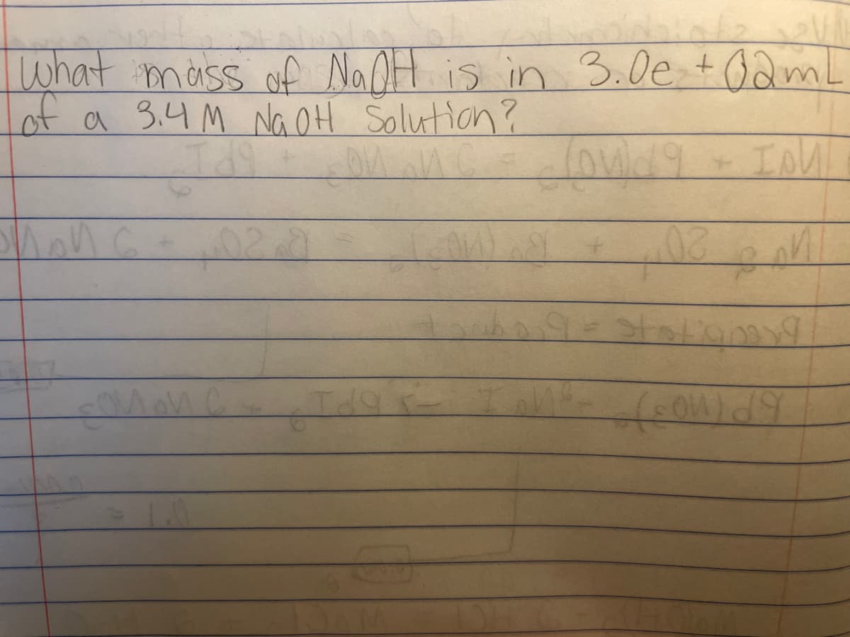 What mass of NaOH is in 3.0e +OamL
Lof a 3.4M NaOH Solution?
In!
hanc
02.7
