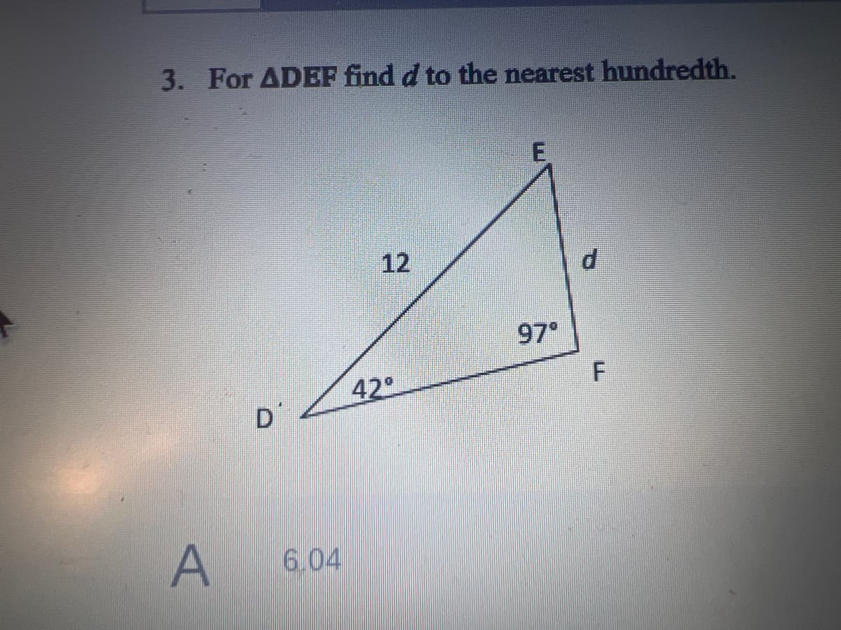 3. For ADEP find d to the nearest hundredth.
12
97°
42
D
6.04
