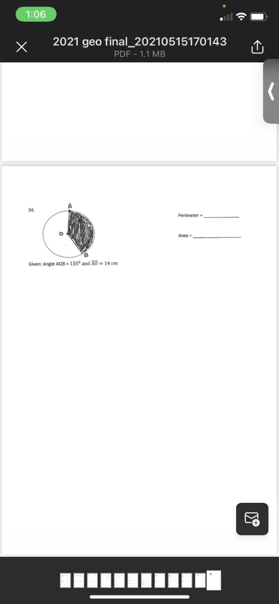 1:06
2021 geo final_20210515170143
PDF - 1.1 MB
34.
Perimeter
Area
Given: Angle AOB - 135° and AO = 14 cm
