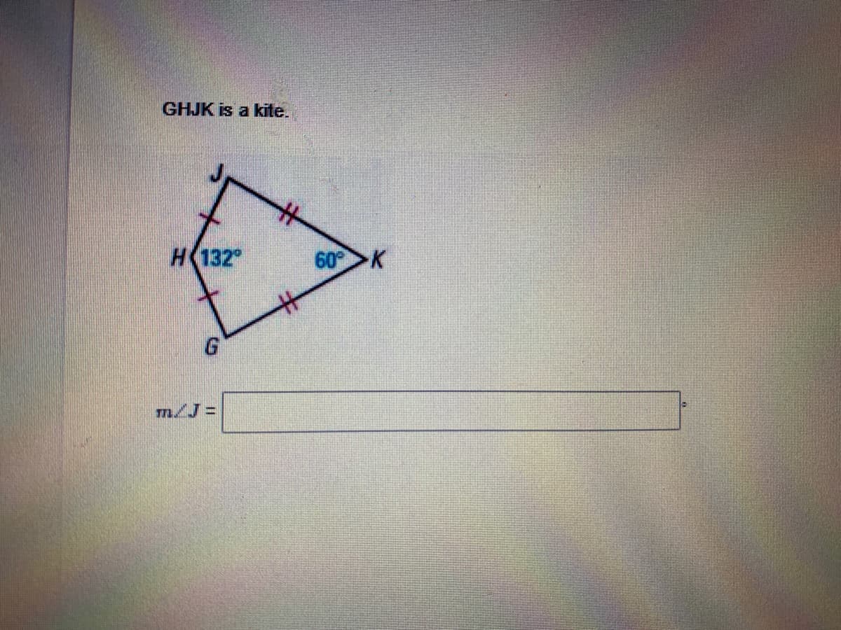 GHJK is a kite.
%23
H(132°
60>K
m/J=
