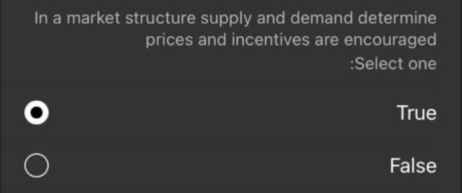 In a market structure supply and demand determine
prices and incentives are encouraged
:Select one
True
False
O O
