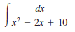 dx
x2 – 2x + 10
