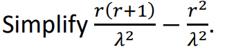 Simplify
r(r+1)
2²
.2
22