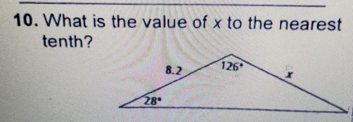 10. What is the value of x to the nearest
tenth?
126
8.2
28
