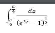 dz
(e2z – 1)2
