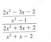 2x? - 3х- 2
x2 - 1
2x? + 5х + 2
x² + x
