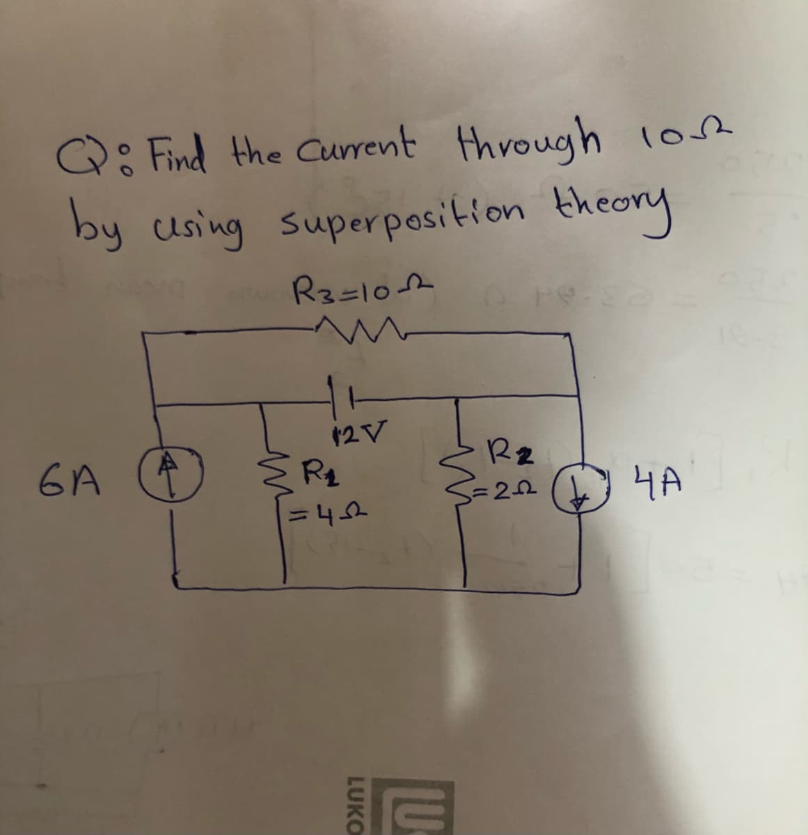 Q: Find the Curent through
by using superposition theory
R3=102
12V
6A
ЧА
LU
LUKO
