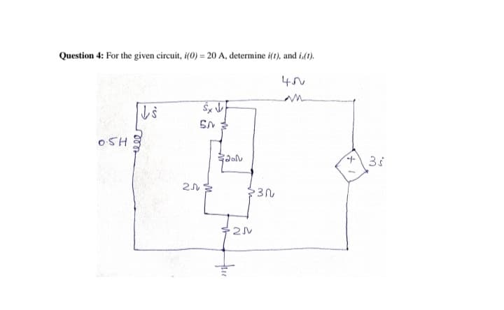 Question 4: For the given circuit, i(0) = 20 A, determine i(t), and i(1).
OSH
2ル
