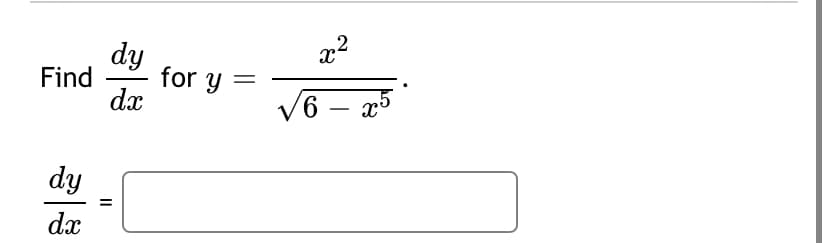 dy
Find
for y
dx
V6 – x5
-
dy
dx
