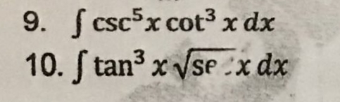 9. cscx cot³ x dx
10. S tan x Vse 'x dx
