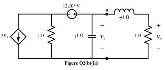 2V,
1Ω
Μ
12/0° V
-1Ω
Figure Q2(b)(iii)
+
-
-1 Ω
1Ω
+